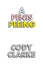 A Penis Peeing af Cody Clarke