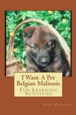 I Want A Pet Belgian Malinois af Gail Forsyth