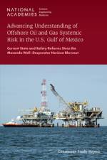 Advancing Understanding of Offshore Oil and Gas Systemic Risk in the U.S. Gulf of Mexico: Current State and Safety Reforms Since the Macondo Well?deep af National Academies Of Sciences Engineeri