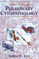Color Atlas of Pulmonary Cytopathology af Sudha R. Kini