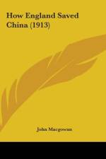 How England Saved China (1913) af John Macgowan