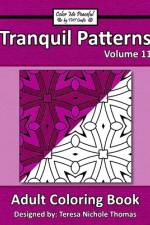 Tranquil Patterns Adult Coloring Book, Volume 11 af Teresa Nichole Thomas