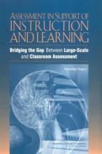 Assessment in Support of Instruction and Learning: Bridging the Gap Between Large-Scale and Classroom Assessment: Workshop Report af National Research Council