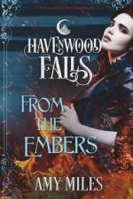 From the Embers: A Havenwood Falls Novella af Amy Miles