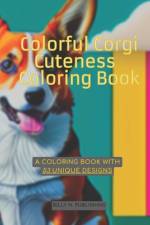Colorful Corgi Cuteness Coloring Book af Billy N