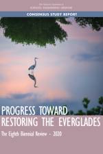 Progress Toward Restoring the Everglades: The Eighth Biennial Review - 2020 af National Academies Of Sciences Engineeri