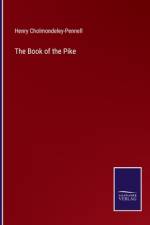 The Book of the Pike af Henry Cholmondeley-Pennell