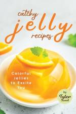 Catchy Jelly Recipes af Tyler Sweet