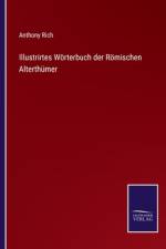 Illustrirtes Wörterbuch der Römischen Alterthümer af Anthony Rich