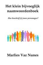 Het klein bijvoeglijk naamwoordenboek af Marlies Vaz Nunes