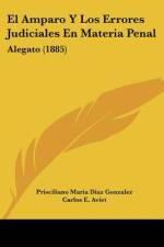 El Amparo Y Los Errores Judiciales En Materia Penal af Prisciliano Maria Diaz Gonzalez