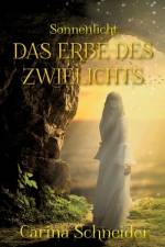 Das Erbe des Zwielichts af Carina Schneider