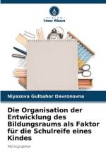 Die Organisation der Entwicklung des Bildungsraums als Faktor für die Schulreife eines Kindes af Niyazova Gulbahor Davronovna