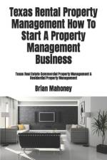 Texas Rental Property Management How To Start A Property Management Business af Brian Mahoney
