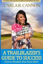 The Trailblazer's Guide to Success af Carla R Cannon
