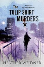 The Tulip Shirt Murders af Heather B Weidner