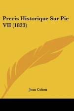 Precis Historique Sur Pie VII (1823) af Jean Cohen
