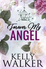 Forever My Angel af Kelly Walker