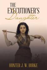 Executioner's Daughter af Hunter J W Burke