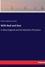 With Rod and Gun af Edward Augustus Samuels