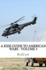 A Kids Guide to American wars - Volume 3