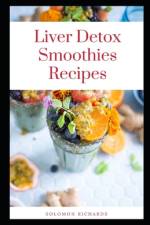 Liver detox smoothies recipes af Solomon Richards