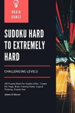 Sudoku Hard to Extremely Hard Challenging Levels af James D Glover