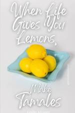 When Life Gives You Lemons, Make Tamales af Leslie Alvarez