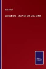 Deutschland - Sein Volk und seine Sitten af Max Biffart