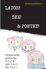 Laugh! Sex! & Poetry! af . . . NichtGanzDichter