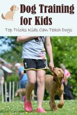 Dog Training for Kids af Lillian Fairley