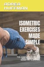 Isometric Exercises Made Simple af Adrea Huffman