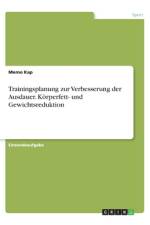 Trainingsplanung zur Verbesserung der Ausdauer. Körperfett- und Gewichtsreduktion af Memo Kap