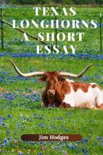 Texas Longhorns, A Short Essay af Jim Hodges