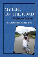 MY LIFE ON THE ROAD - The Journey Continues af Faith Nomathemba (Tete) Msomi