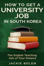 How to Get a University Job in South Korea af Jackie L Bolen