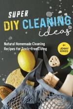 Super DIY Cleaning Ideas af Jenny Kings