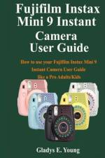 Fujifilm Instax Mini 9 Camera User Guide af Gladys E Young