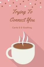 Trying To Connect You af Godfrey Carla D E Godfrey