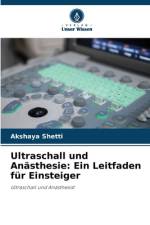 Ultraschall und Anästhesie: Ein Leitfaden für Einsteiger af Akshaya Shetti