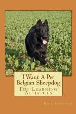 I Want A Pet Belgian Sheepdog af Gail Forsyth