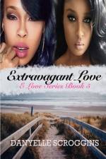 Extravagant Love af Danyelle Scroggins