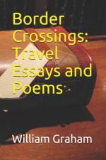 Border Crossings: Travel Essays and Poems af William Graham