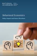 Behavioral Economics: Policy Impact and Future Directions af National Academies Of Sciences Engineeri