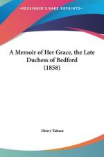 A Memoir Of Her Grace, The Late Duchess Of Bedford (1858) af Henry Tattam