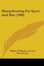 Sharpshooting For Sport And War (1900) af William Wellington Greener