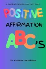 Positive Affirmation ABC's af Katrina Anderson