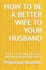 How to Be a Better Wife to Your Husband af Perpetual Nwaebo