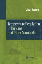 Temperature Regulation in Humans and Other Mammals af Claus Jessen
