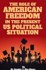 The Role of American Freedom in the Present Us Political Situation af Sunday Eke-Okoro